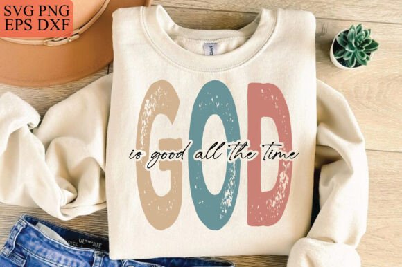 Christian SVG: God Is Good All the Time Graphics for T-Shirt Designs