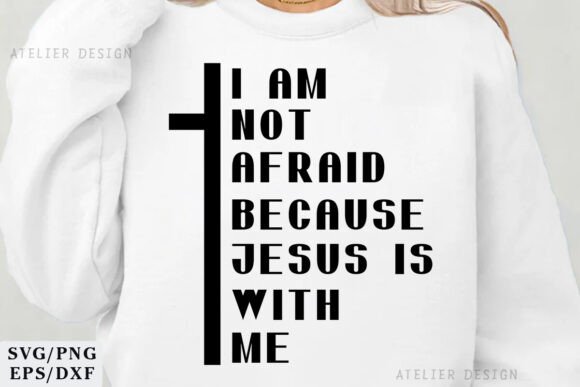 I Am Not Afraid Because Jesus Is with Me Graphics