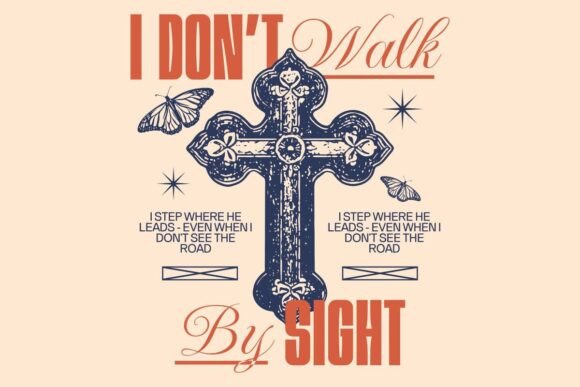 I Don’t Walk by Sight Christian Quotes Graphics & T-Shirt Designs