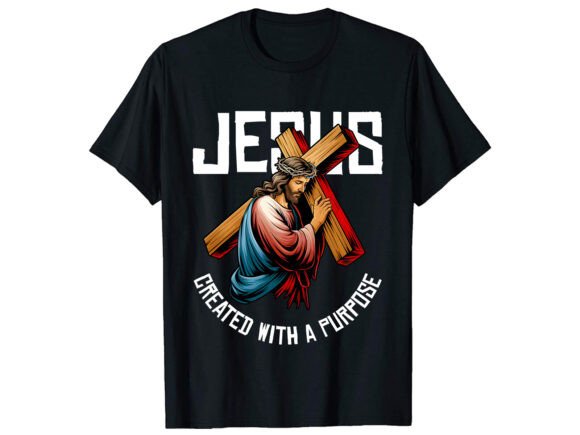 Jesus Created With A Purpose: Graphics & T-Shirt Designs