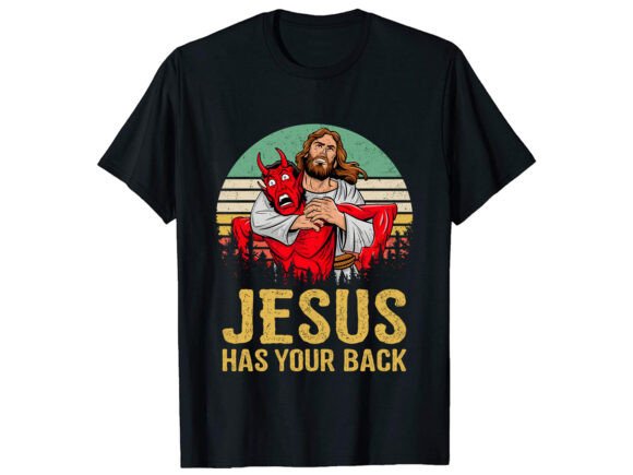 Jesus Has Your Back Funny T-Shirt Graphics