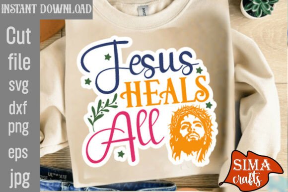 Jesus Heals All SVG Cut File: Graphics for Faith-Based T-Shirt Designs