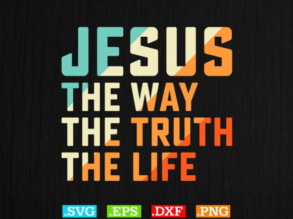 Jesus the Way the Truth the Life Shirt Graphics
