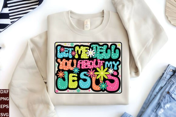Let Me Tell You About My Jesus PNG Graphics
