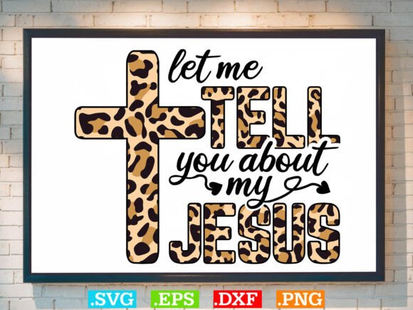Let Me Tell You About My Jesus SVG: Graphics for Faith-Based T-Shirt Designs