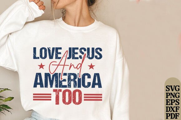 Love Jesus and America Too SVG Graphics for T-Shirt Designs