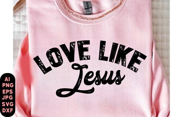Love Like Jesus Distressed Faith Graphics & T-Shirt Designs