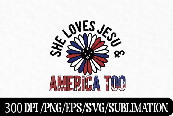 She Loves Jesus and America Too Patrio Graphics