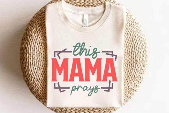 This Mama Prays SVG: Faith-Focused Graphics for T-Shirt Designs