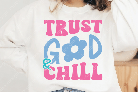 Trust God and Chill SVG Graphics for T-Shirt Designs