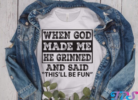 When God Made Me Graphics: Funny Christian T-Shirt Designs